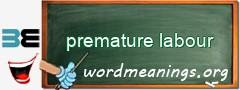 WordMeaning blackboard for premature labour